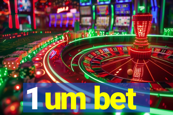 1 um bet